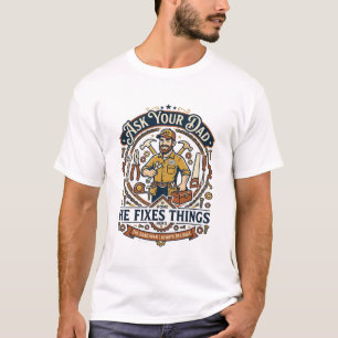 Father Day Repair Dad Shirt Ask Your Dad He Fixes