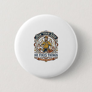 Father Day Repair Dad Shirt Ask Your Dad He Fixes 6 Cm Round Badge