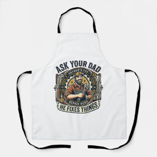 Father Day Repair Dad Shirt Ask Your Dad He Fixes  Apron