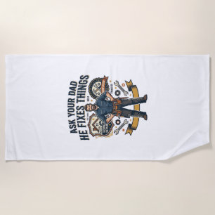 Father Day Repair Dad Shirt Ask Your Dad He Fixes Beach Towel