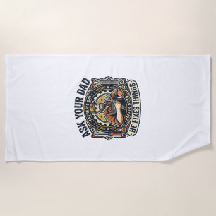 Father Day Repair Dad Shirt Ask Your Dad He Fixes  Beach Towel
