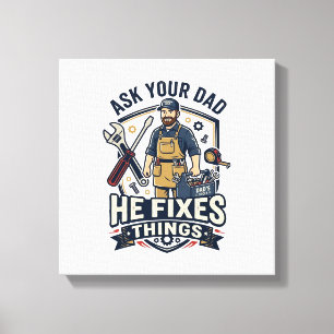 Father Day Repair Dad Shirt Ask Your Dad He Fixes Canvas Print