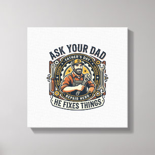 Father Day Repair Dad Shirt Ask Your Dad He Fixes  Canvas Print