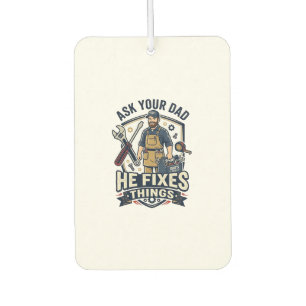 Father Day Repair Dad Shirt Ask Your Dad He Fixes  Car Air Freshener