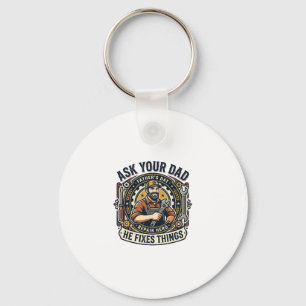 Father Day Repair Dad Shirt Ask Your Dad He Fixes  Key Ring