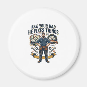 Father Day Repair Dad Shirt Ask Your Dad He Fixes  Magnet