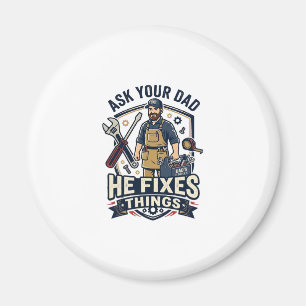 Father Day Repair Dad Shirt Ask Your Dad He Fixes  Magnet
