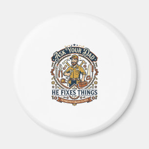 Father Day Repair Dad Shirt Ask Your Dad He Fixes  Magnet