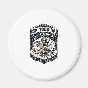 Father Day Repair Dad Shirt Ask Your Dad He Fixes  Magnet