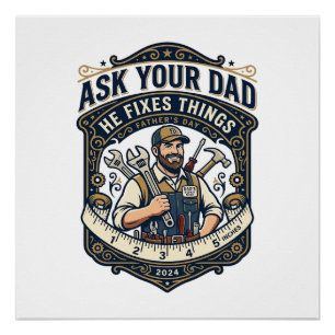 Father Day Repair Dad Shirt Ask Your Dad He Fixes  Poster
