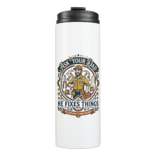 Father Day Repair Dad Shirt Ask Your Dad He Fixes  Thermal Tumbler