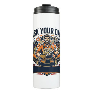 Father Day Repair Dad Shirt Ask Your Dad He Fixes  Thermal Tumbler