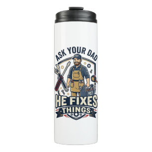 Father Day Repair Dad Shirt Ask Your Dad He Fixes  Thermal Tumbler