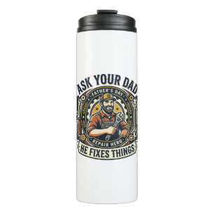 Father Day Repair Dad Shirt Ask Your Dad He Fixes  Thermal Tumbler