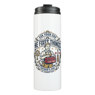 Father Day Repair Dad Shirt Ask Your Dad He Fixes  Thermal Tumbler