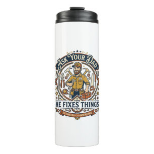 Father Day Repair Dad Shirt Ask Your Dad He Fixes  Thermal Tumbler