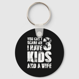 Father Day You Cant E Me I Have 3 Kids And A Wife  Key Ring