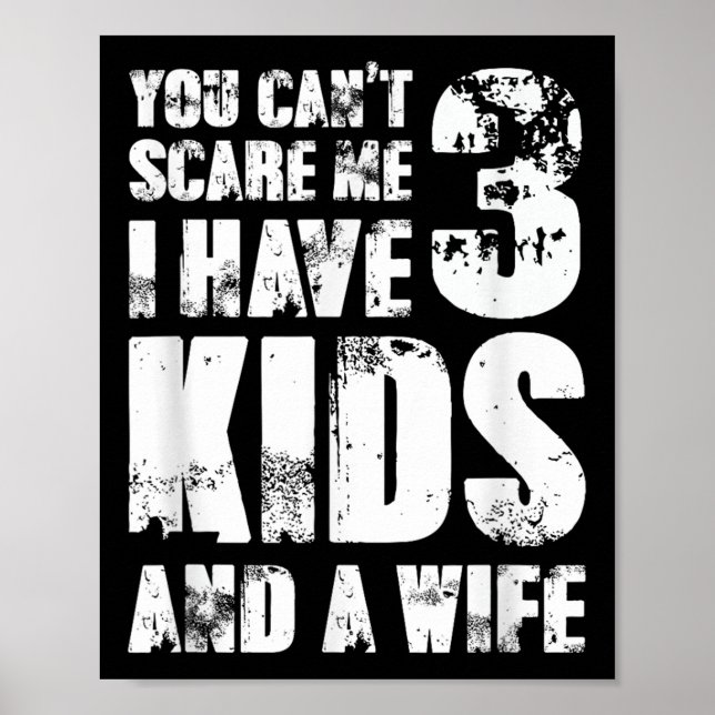 Father Day You Cant E Me I Have 3 Kids And A Wife  Poster (Front)