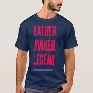 Father Dinker Legend Dad Pickleball T-Shirt