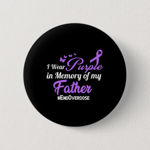 Father Drug Overdose Awareness Memory 6 Cm Round Badge