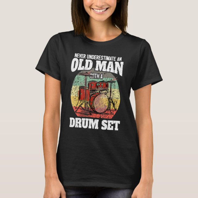 Father Drumming Man Drummer Dad Drum Set Old Man D T-Shirt (Front)
