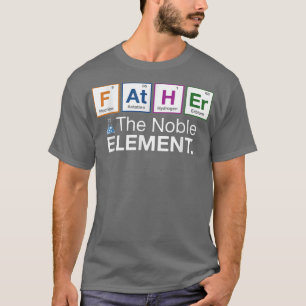Father Element Gift for Dad Father's Day Science 5 T-Shirt
