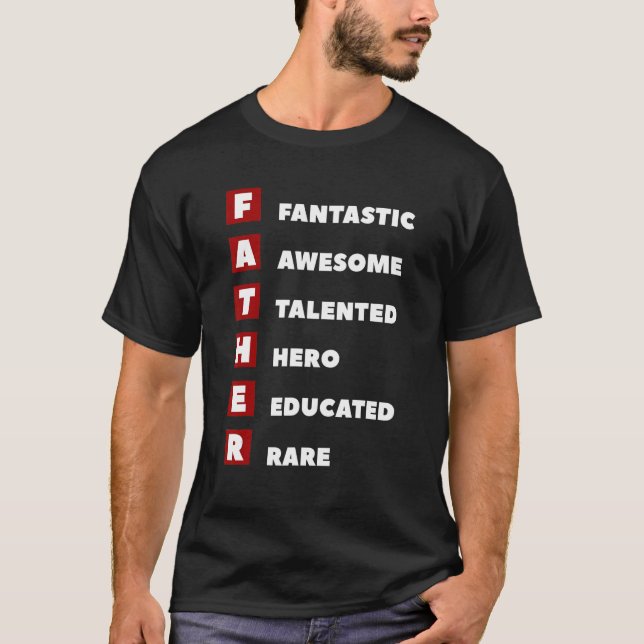 Father Fantastic Awesome Talented Here Educated Ra T-Shirt (Front)