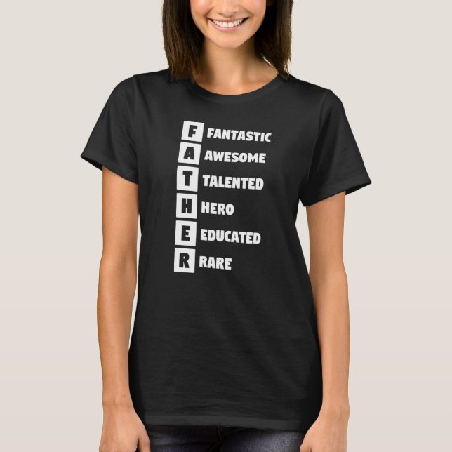 Father Fantastic Awesome Talented Here Educated Ra T-Shirt (Front)