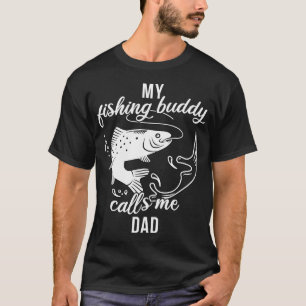 Father Fishing Partner My Fishing Buddy Calls Me D T-Shirt
