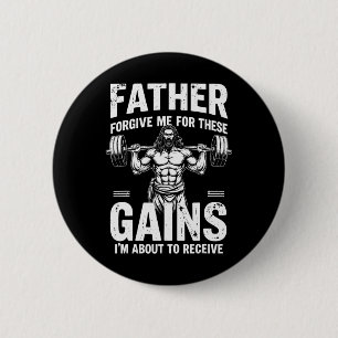 Father Forgive Me For These Gains Christian Workou 6 Cm Round Badge