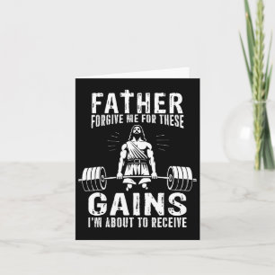 Father Forgive Me For These Gains - Funny Gym Moti Card
