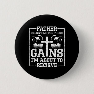 Father Forgive Me For These Gains Im About To Rece 6 Cm Round Badge