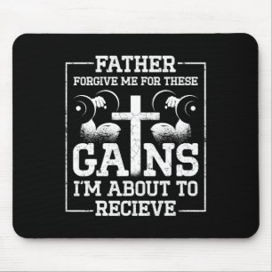 Father Forgive Me For These Gains Im About To Rece Mouse Pad