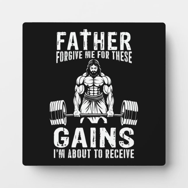 Father Forgive Me For These Gains - Jesus Workout Plaque (Front)