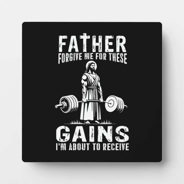 Father Forgive Me For These Gains - Jesus Workout Plaque (Front)