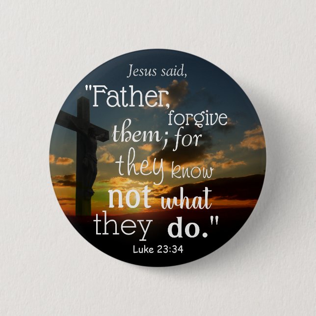 Father Forgive Them Scripture For Forgiveness 6 Cm Round Badge (Front)