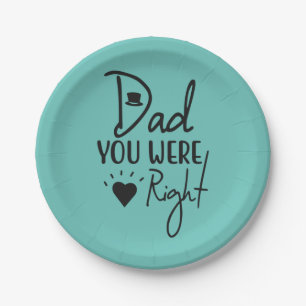 Father Gift Dad You Were Right Paper Plate