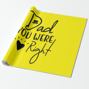 Father Gift Dad You Were Right Wrapping Paper