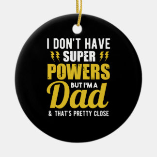 Father Gift | I Have Super Powers Dad Ceramic Tree Decoration