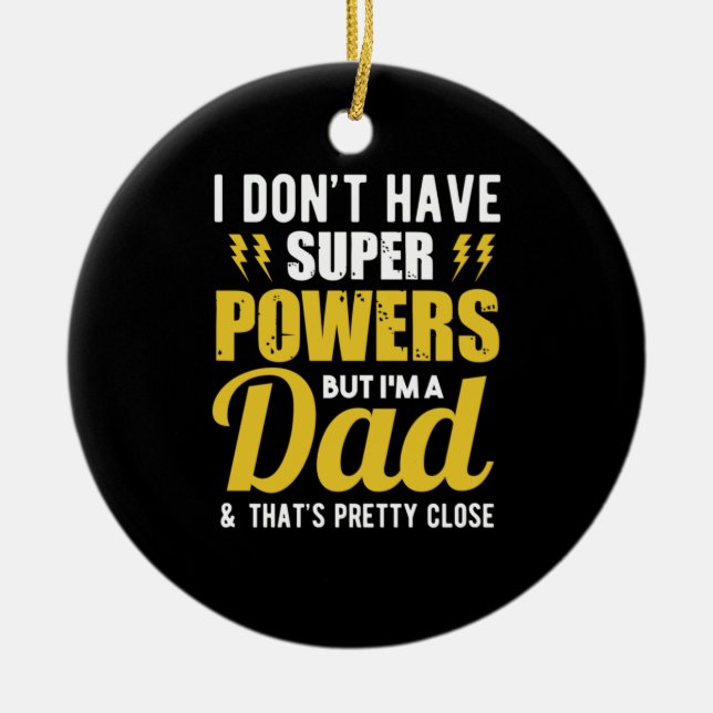 Father Gift | I Have Super Powers Dad Ceramic Tree Decoration (Front)