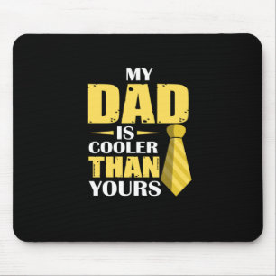 Father Gift   My Dad Is Cooler Mouse Pad