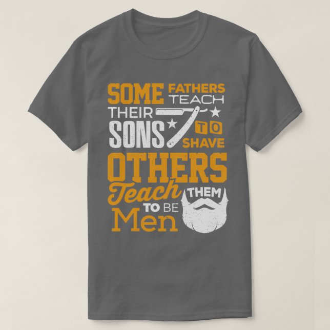 Father Gift Some Fathers Teach Son Shave Others Ho T-Shirt (Design Front)