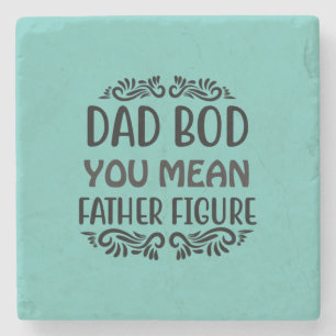 Father Gift You Mean Father Figure Stone Coaster