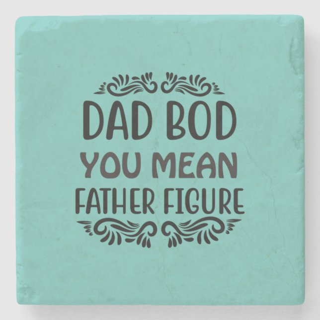 Father Gift You Mean Father Figure Stone Coaster (Front)
