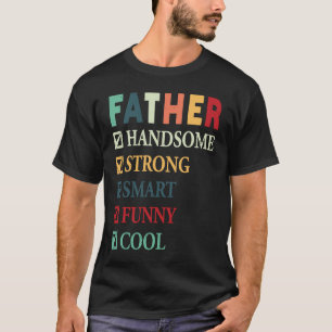 Father Handsome Strong Smart  Cool Father's Day T-Shirt