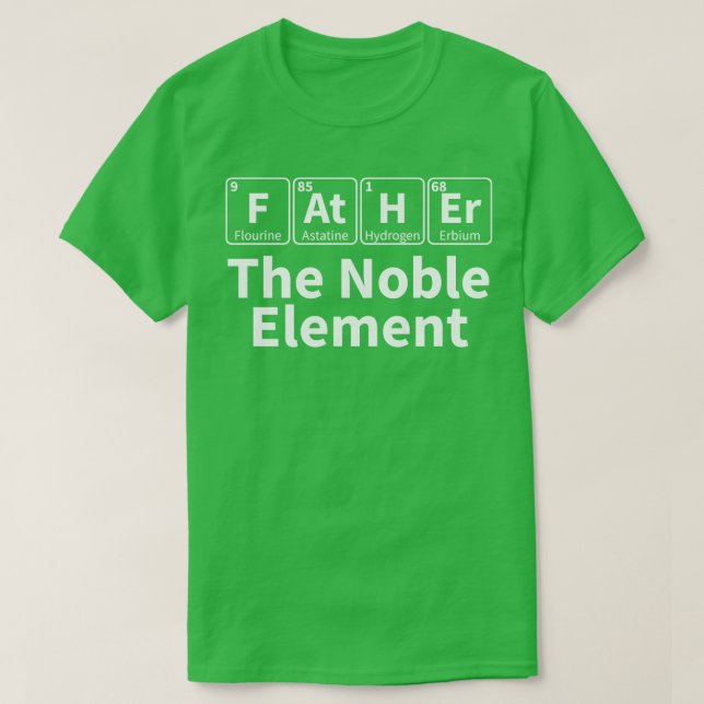 Father he Noble Element Science eacher Scientist D T-Shirt (Design Front)