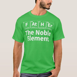 Father he Noble Element Science eacher Scientist D T-Shirt
