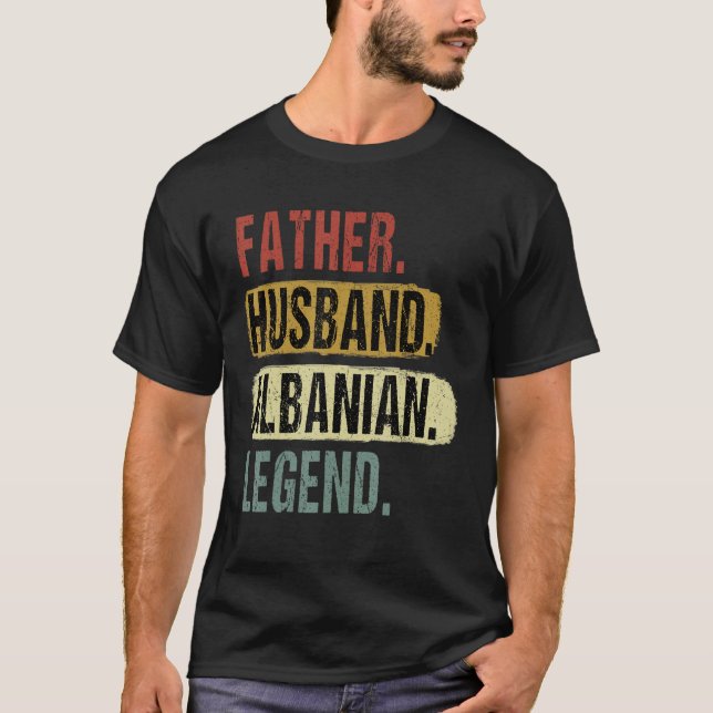 Father Husband Albanian Legend Albania Dad Fatheru T-Shirt (Front)