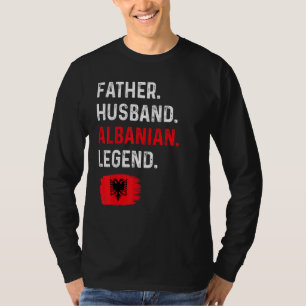 Father Husband Albanian Legend Proud Dad Albania F T-Shirt
