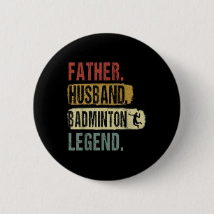 Father Husband Badminton Legend Badminton Dad Fath 6 Cm Round Badge